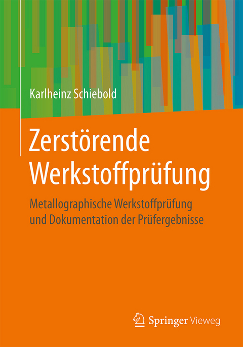 Zerstörende Werkstoffprüfung - Karlheinz Schiebold