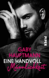 Eine Handvoll M&auml;nnlichkeit - Gaby Hauptmann