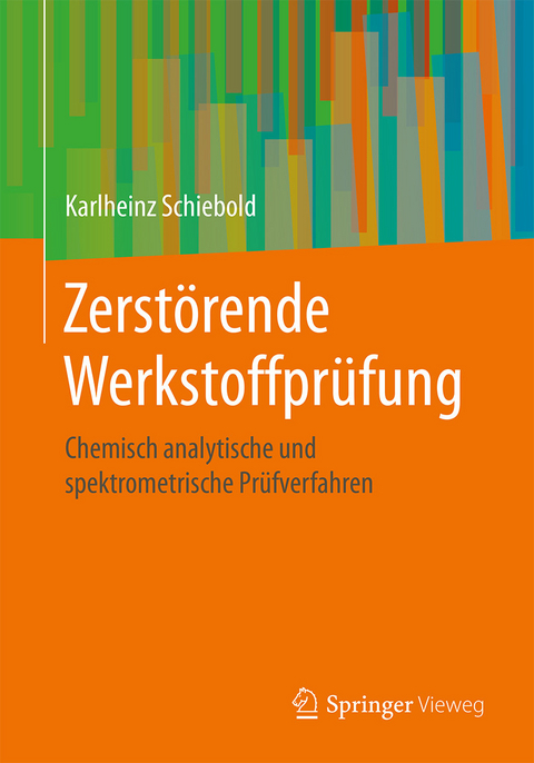 Zerstörende Werkstoffprüfung - Karlheinz Schiebold
