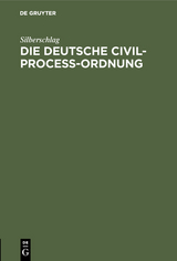 Die Deutsche Civil-Proce&szlig;-Ordnung -  Silberschlag