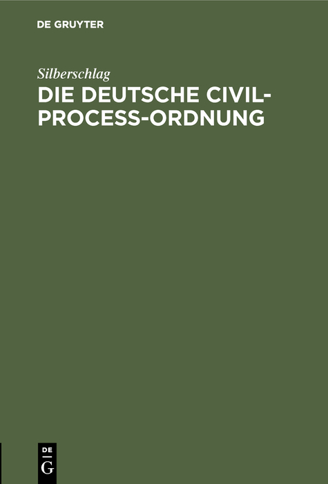 Die Deutsche Civil-Proce&szlig;-Ordnung -  Silberschlag