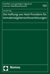 Die Haftung von Host-Providern f&uuml;r Immaterialg&uuml;terrechtsverletzungen - Harald Frey