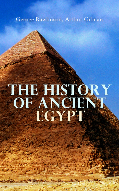 The History of Ancient Egypt - George Rawlinson, Arthur Gilman