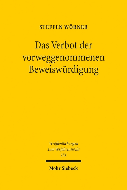 Das Verbot der vorweggenommenen Beweisw&uuml;rdigung -  Steffen W&ouml;rner