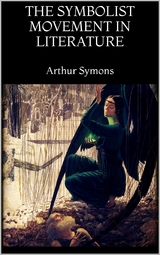 The Symbolist Movement in Literature - Arthur Symons