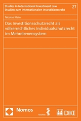 Das Investitionsschutzrecht als v&ouml;lkerrechtliches Individualschutzrecht im Mehrebenensystem - Nicolas Klein
