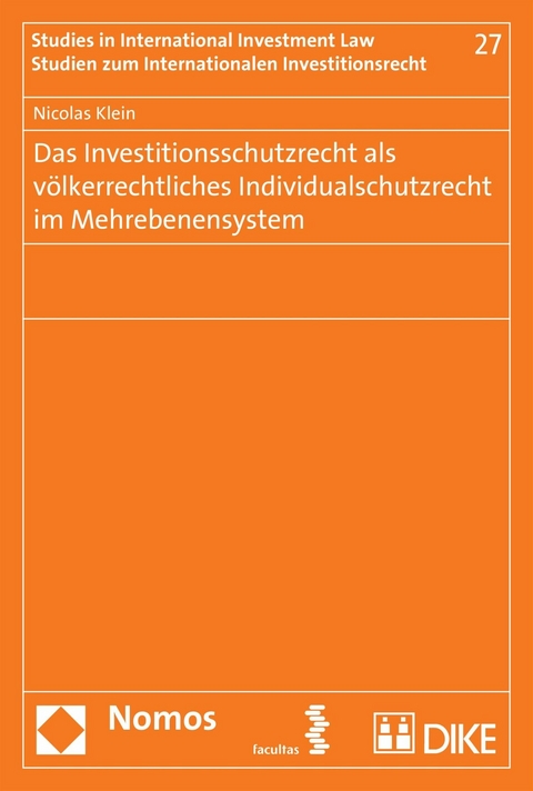 Das Investitionsschutzrecht als v&ouml;lkerrechtliches Individualschutzrecht im Mehrebenensystem - Nicolas Klein