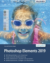 Photoshop Elements 2019 - Das umfangreiche Praxisbuch: leicht verst&auml;ndlich und komplett in Farbe! - Kyra S&auml;nger, Christian S&auml;nger