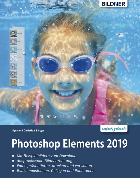 Photoshop Elements 2019 - Das umfangreiche Praxisbuch: leicht verst&auml;ndlich und komplett in Farbe! - Kyra S&auml;nger, Christian S&auml;nger