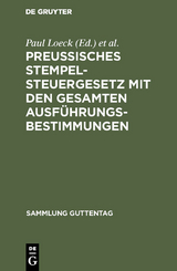 Preußisches Stempelsteuergesetz mit den gesamten Ausführungsbestimmungen - 
