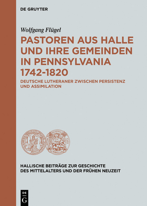Pastoren aus Halle und ihre Gemeinden in Pennsylvania 1742-1820 -  Wolfgang Fl&uuml;gel