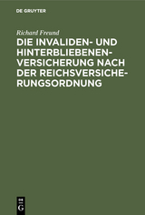 Die Invaliden- und Hinterbliebenenversicherung nach der Reichsversicherungsordnung - Richard Freund