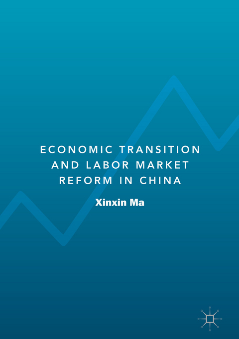 Economic Transition and Labor Market Reform in China -  Xinxin Ma