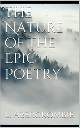 The Nature of the Epic Poetry - Lascelles Abercrombie