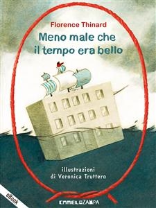 Meno male che il tempo era bello - Florence Thinard