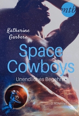 Space Cowboys &ndash; Unendliches Begehren (3in1) - Katherine Garbera