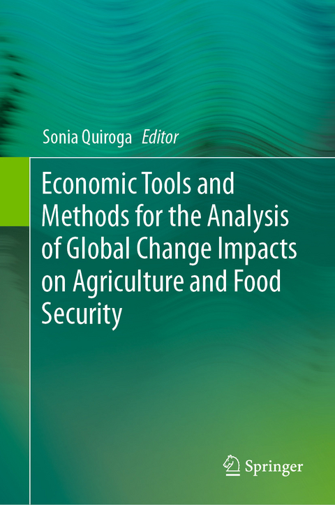 Economic Tools and Methods for the Analysis of Global Change Impacts on Agriculture and Food Security - 