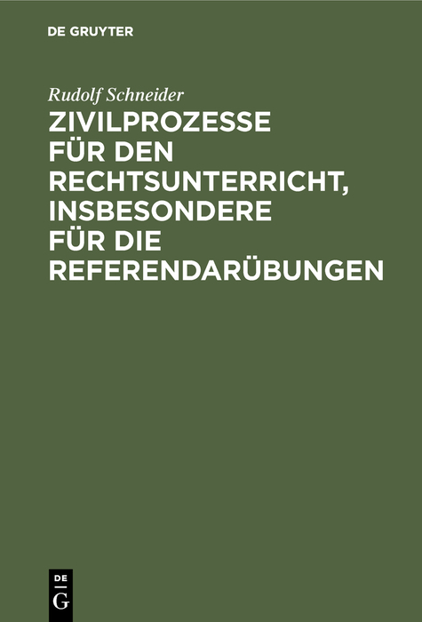 Zivilprozesse für den Rechtsunterricht, insbesondere für die Referendarübungen - Rudolf Schneider