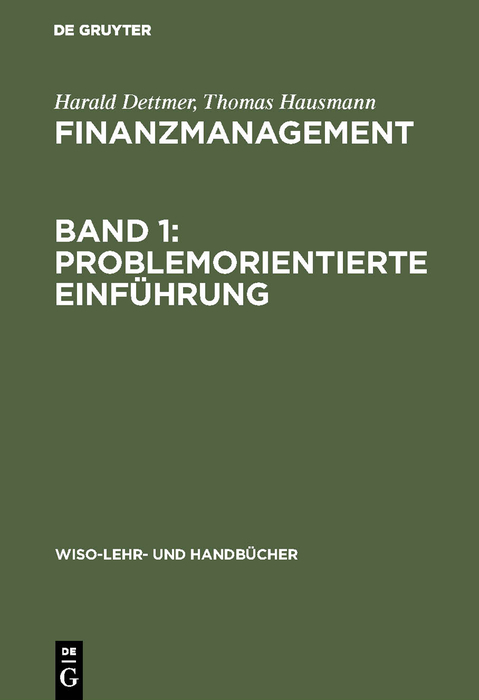 Finanzmanagement, Band 1: Problemorientierte Einf&uuml;hrung - Harald Dettmer, Thomas Hausmann
