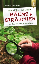 Naturf&uuml;hrer f&uuml;r Kinder: B&auml;ume und Str&auml;ucher - Frank und Katrin Hecker