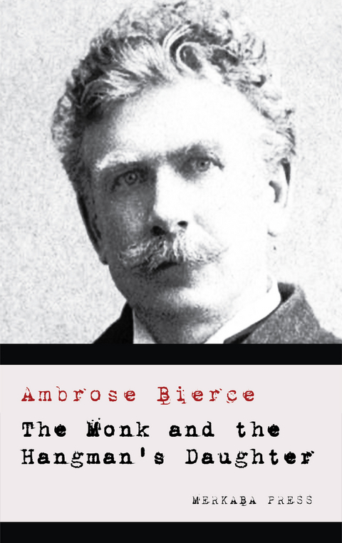 The Monk and the Hangman's Daughter -  Ambrose Bierce