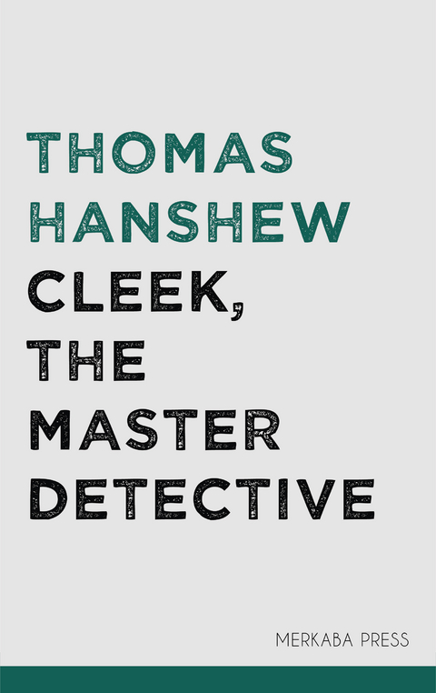 Cleek, the Master Detective -  Thomas Hanshew
