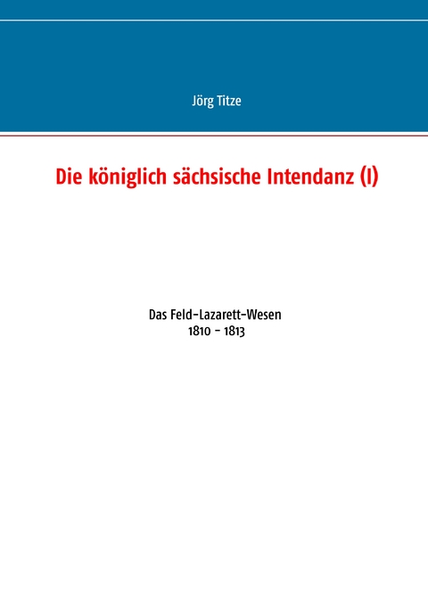 Die k&ouml;niglich s&auml;chsische Intendanz (I) - J&ouml;rg Titze