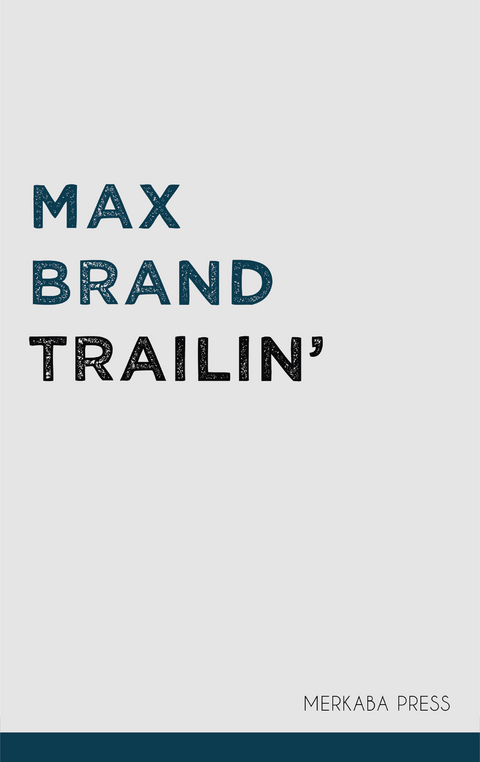 Trailin' -  Max Brand