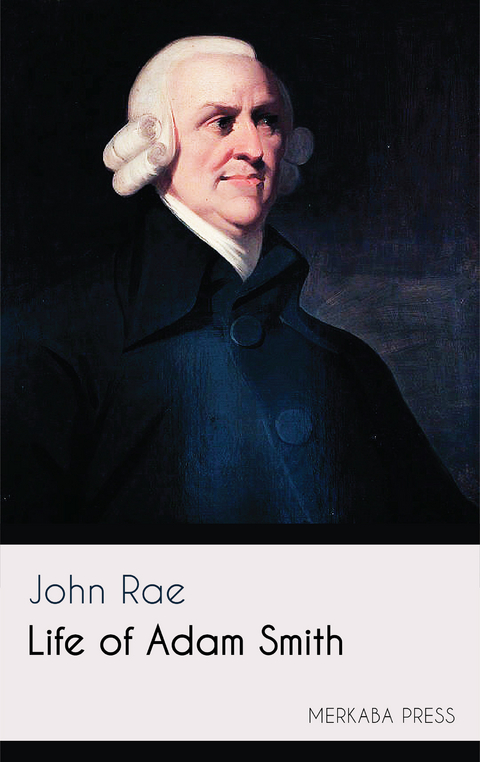 Life of Adam Smith -  John Rae