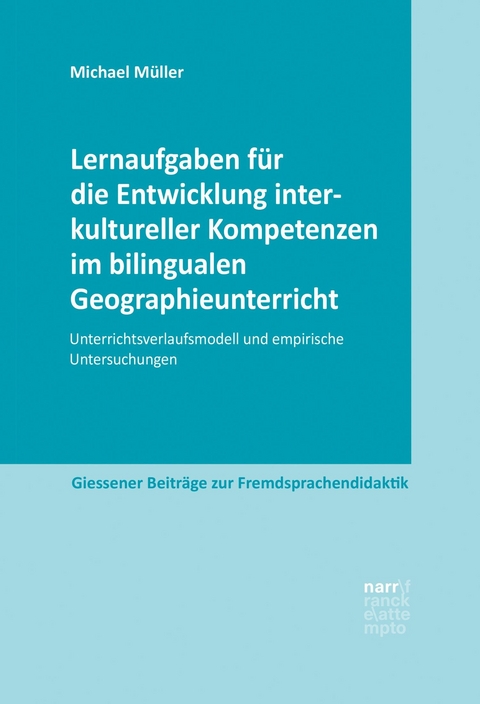 Lernaufgaben f&uuml;r die Entwicklung interkultureller Kompetenzen im bilingualen Geographieunterricht - Michael M&uuml;ller