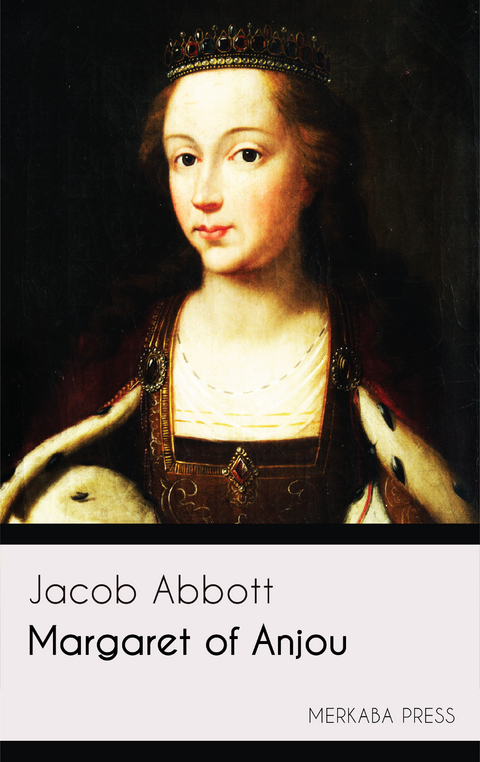 Margaret of Anjou -  Jacob Abbott