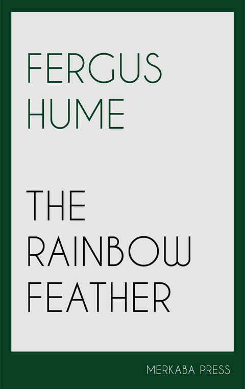 The Rainbow Feather -  Fergus Hume