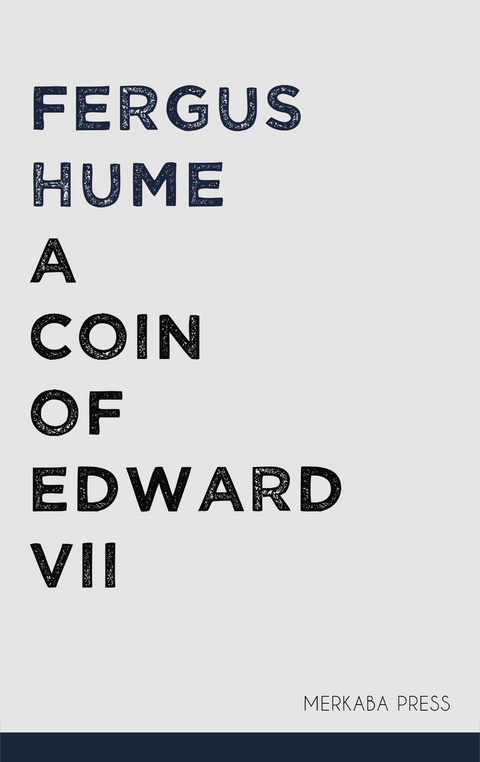 A Coin of Edward VII -  Fergus Hume
