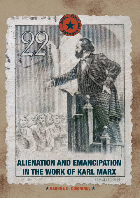 Alienation and Emancipation in the Work of Karl Marx - George C. Comninel