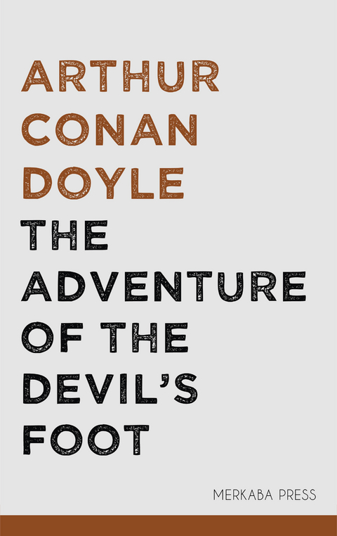 The Adventure of the Devil's Foot -  Arthur Conan Doyle