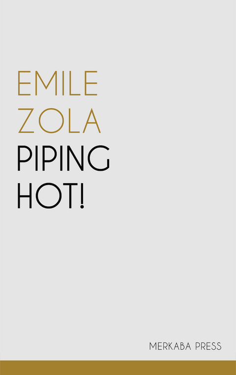 Piping Hot! -  Emile Zola