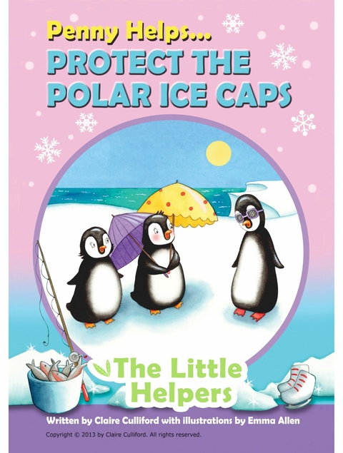 Penny Helps Protect the Polar Ice Caps -  Claire Culliford