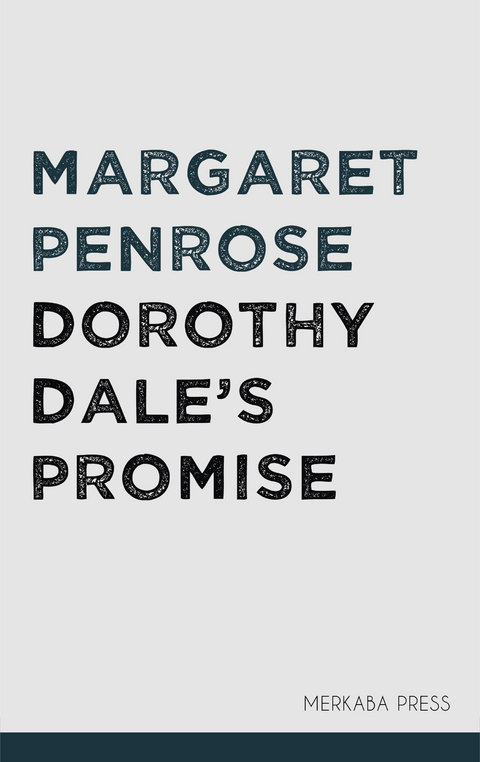 Dorothy Dale's Promise -  Margaret Penrose