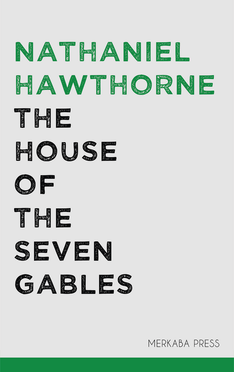 The House of the Seven Gables -  Nathaniel Hawthorne