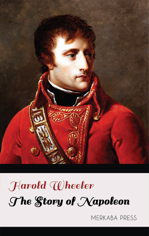 The Story of Napoleon -  Harold Wheeler