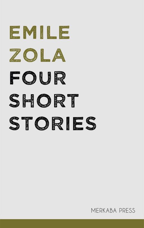 Four Short Stories -  Emile Zola