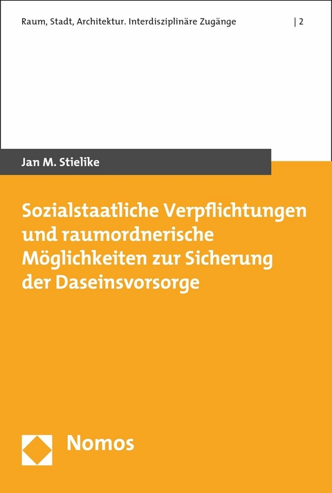 Sozialstaatliche Verpflichtungen und raumordnerische M&ouml;glichkeiten zur Sicherung der Daseinsvorsorge - Jan M. Stielike
