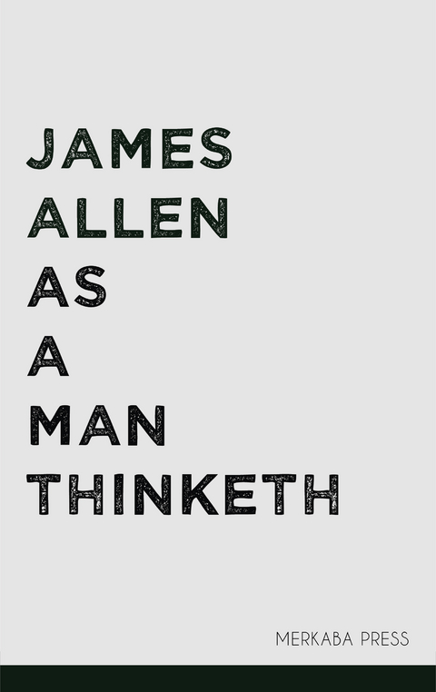 As a Man Thinketh -  James Allen