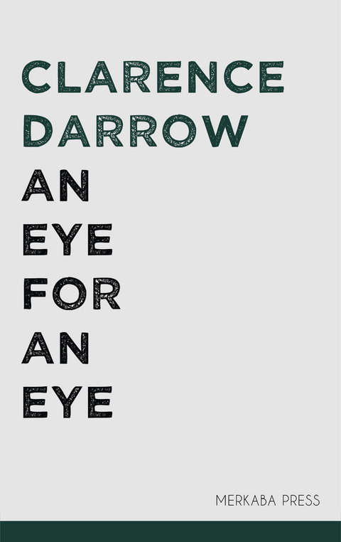 An Eye for an Eye -  Clarence Darrow