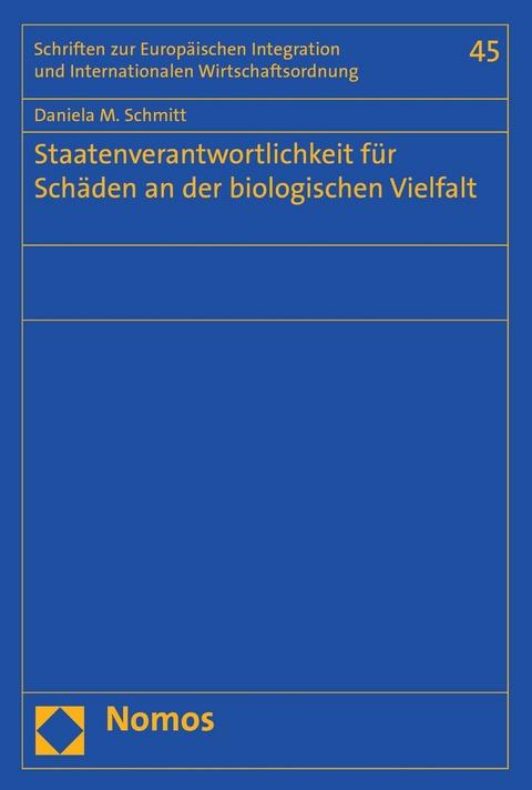 Staatenverantwortlichkeit f&uuml;r Sch&auml;den an der biologischen Vielfalt - Daniela M. Schmitt