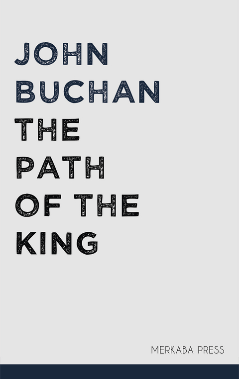 The Path of the King -  John Buchan
