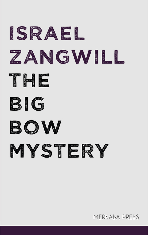 The Big Bow Mystery -  Israel Zangwill