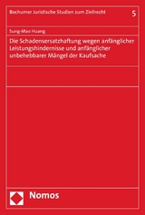 Die Schadensersatzhaftung wegen anf&auml;nglicher Leistungshindernisse und anf&auml;nglicher unbehebbarer M&auml;ngel der Kaufsache - Sung-Mao Huang