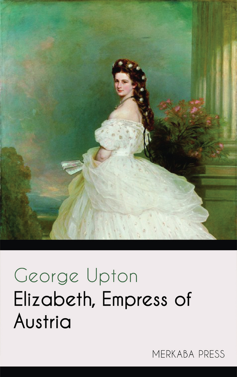 Elizabeth Empress of Austria -  George Upton
