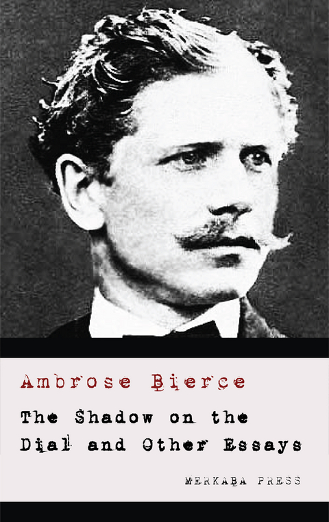 The Shadow on the Dial and Other Essays -  Ambrose Bierce